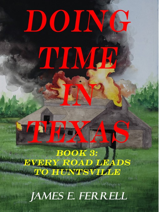 Title details for Doing Time In Texas, Book 3 by James E Ferrell - Available